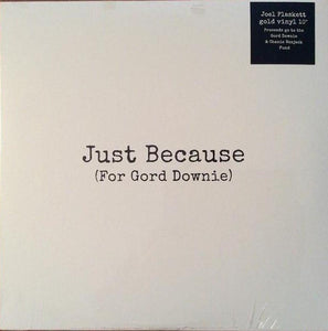 Joel Plaskett Just Because single 10" single cover, pale cover featuring the text (For Gord Downie)